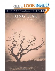 Arden 3 edition of King Lear, edited by R A Foakes
